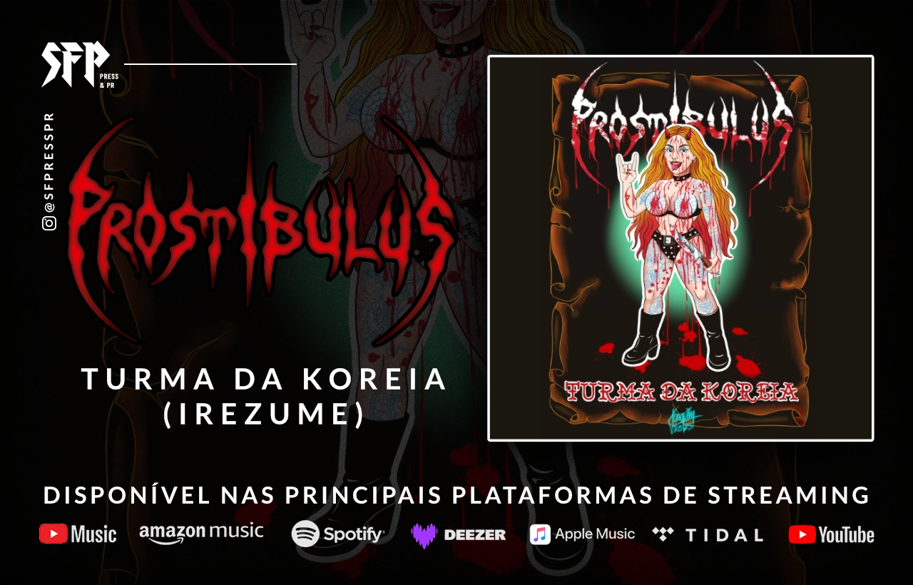 PROSTIBULUS: Single “Turma da Koreia (Irezume)” já está disponível nas principais plataformas de streaming
